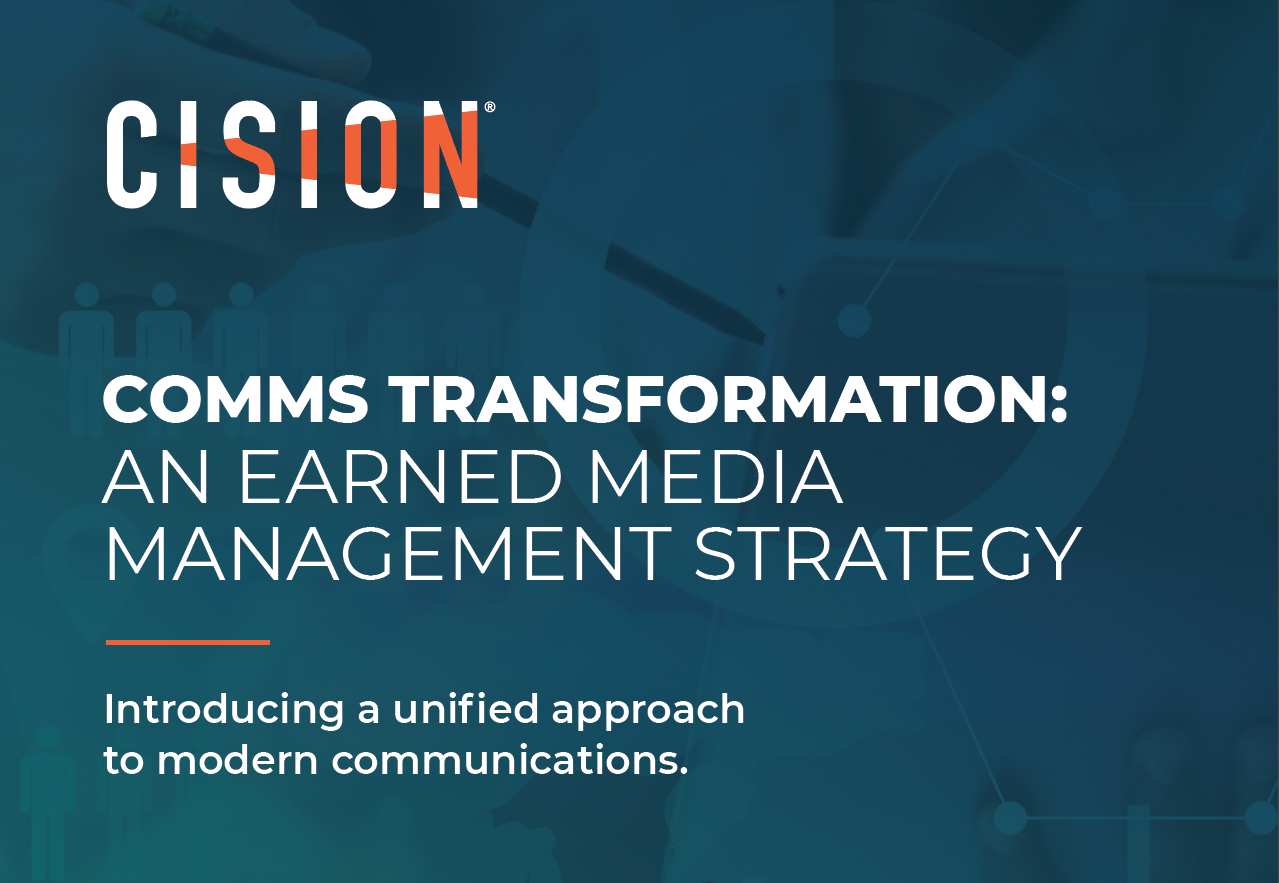 Comms Transformation: An Earned Media Management Strategy Comms Transformation: An Earned Media Management Strategy
