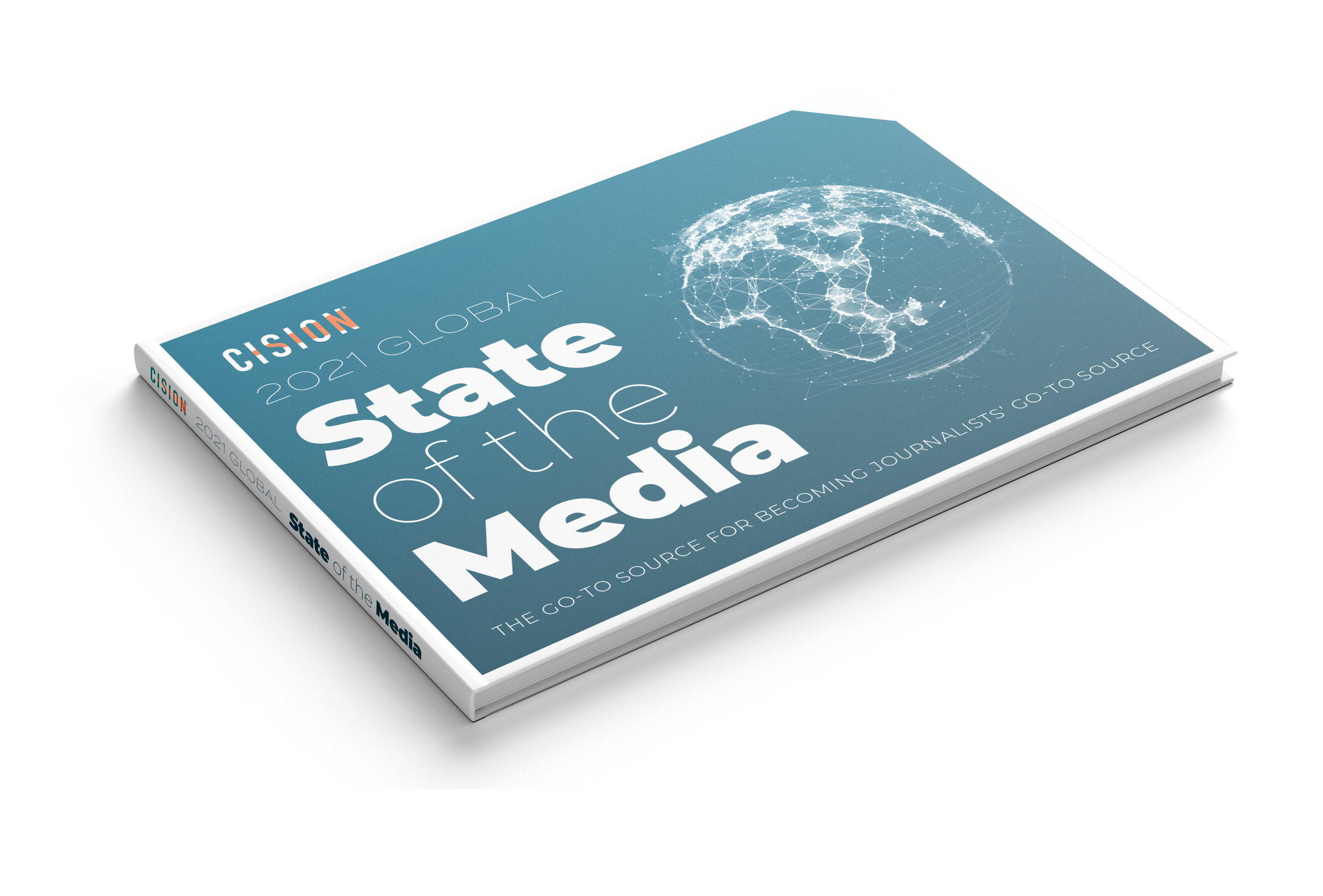 Cision’s 2021 Global State of the Media Report Cision’s 2021 Global State of the Media Report